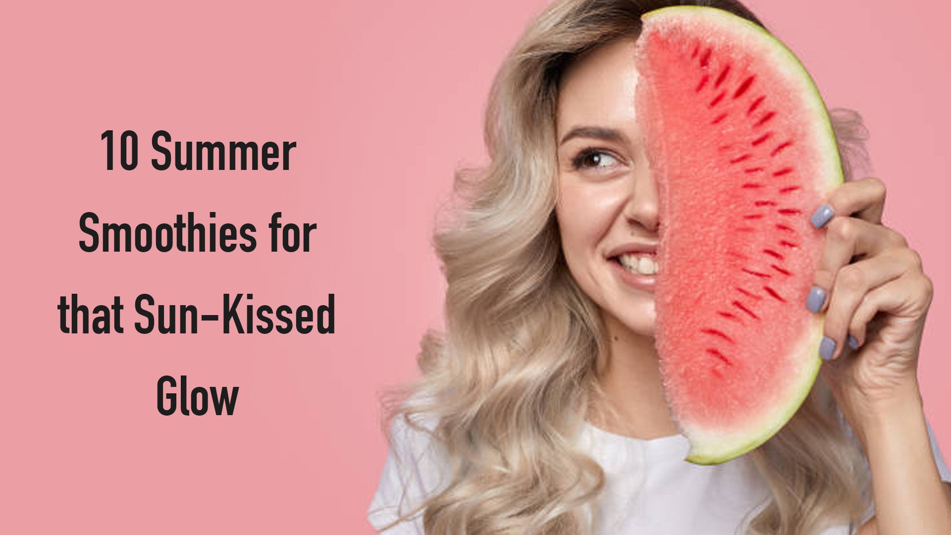 10 Summer Smoothies for that Sun-Kissed Glow