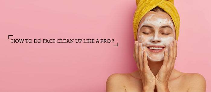 how-to-do-face-clean-up-like-a-pro-savarnasmantra