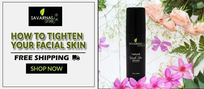 How to tighten your facial skin - SavarnasMantra