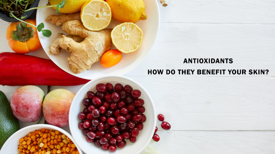 Antioxidants: How Do They Benefit Your Skin?
