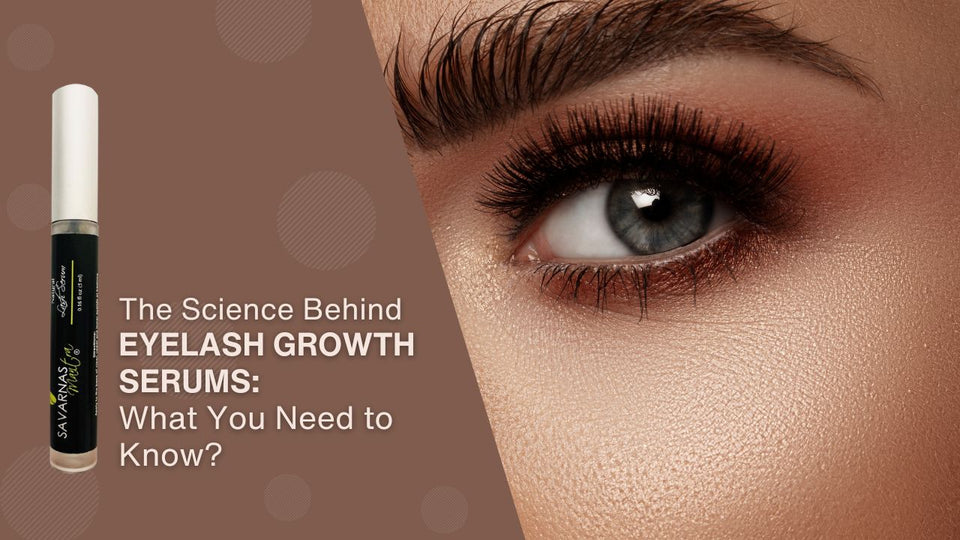 The Science Behind Eyelash Growth Serums: What You Need to Know