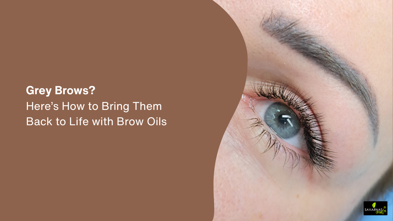 Grey Brows? Here’s How to Bring Them Back to Life with Brow Oils