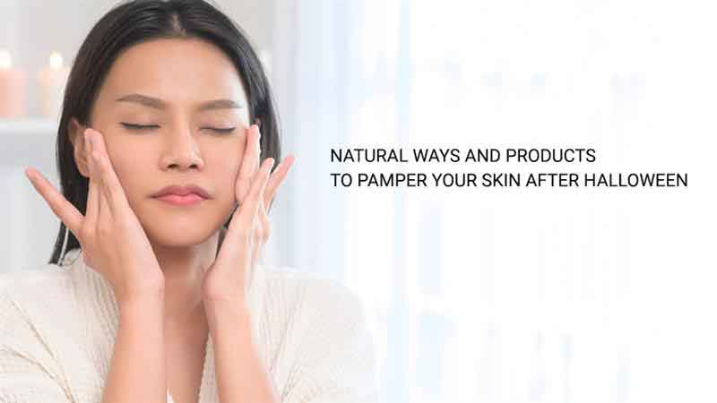 Natural Ways and Products to Pamper Your Skin after Halloween!