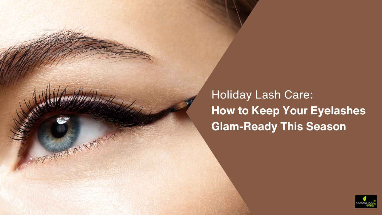 Holiday Lash Care: How to Keep Your Eyelashes Glam-Ready This Season