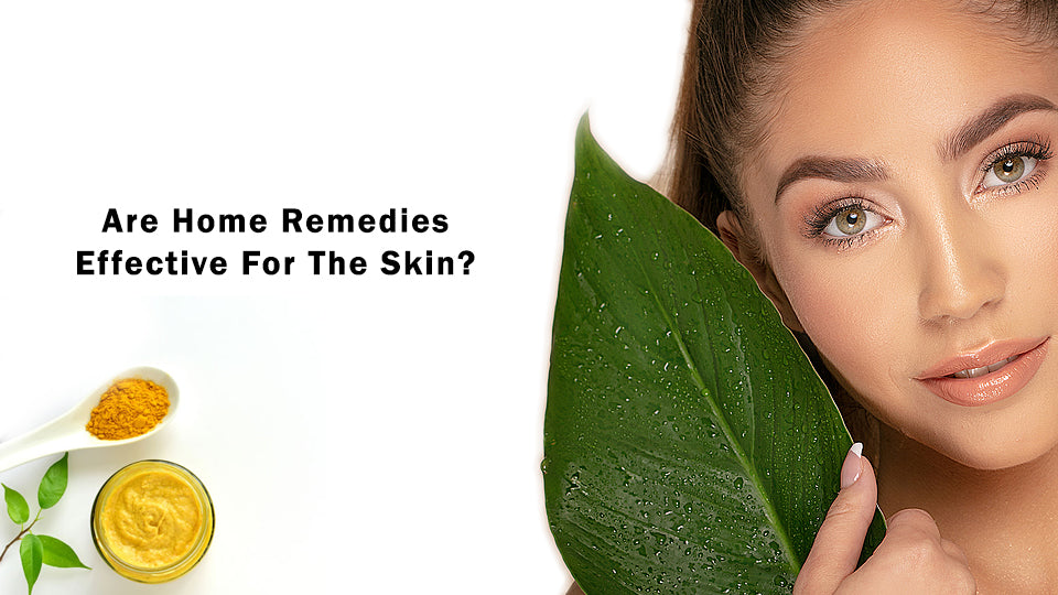 Are Home Remedies Effective For The Skin?
