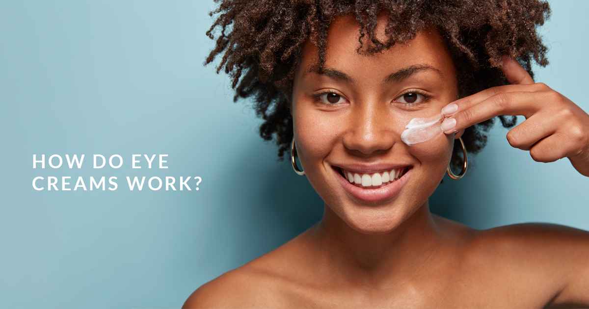 How do eye creams work?