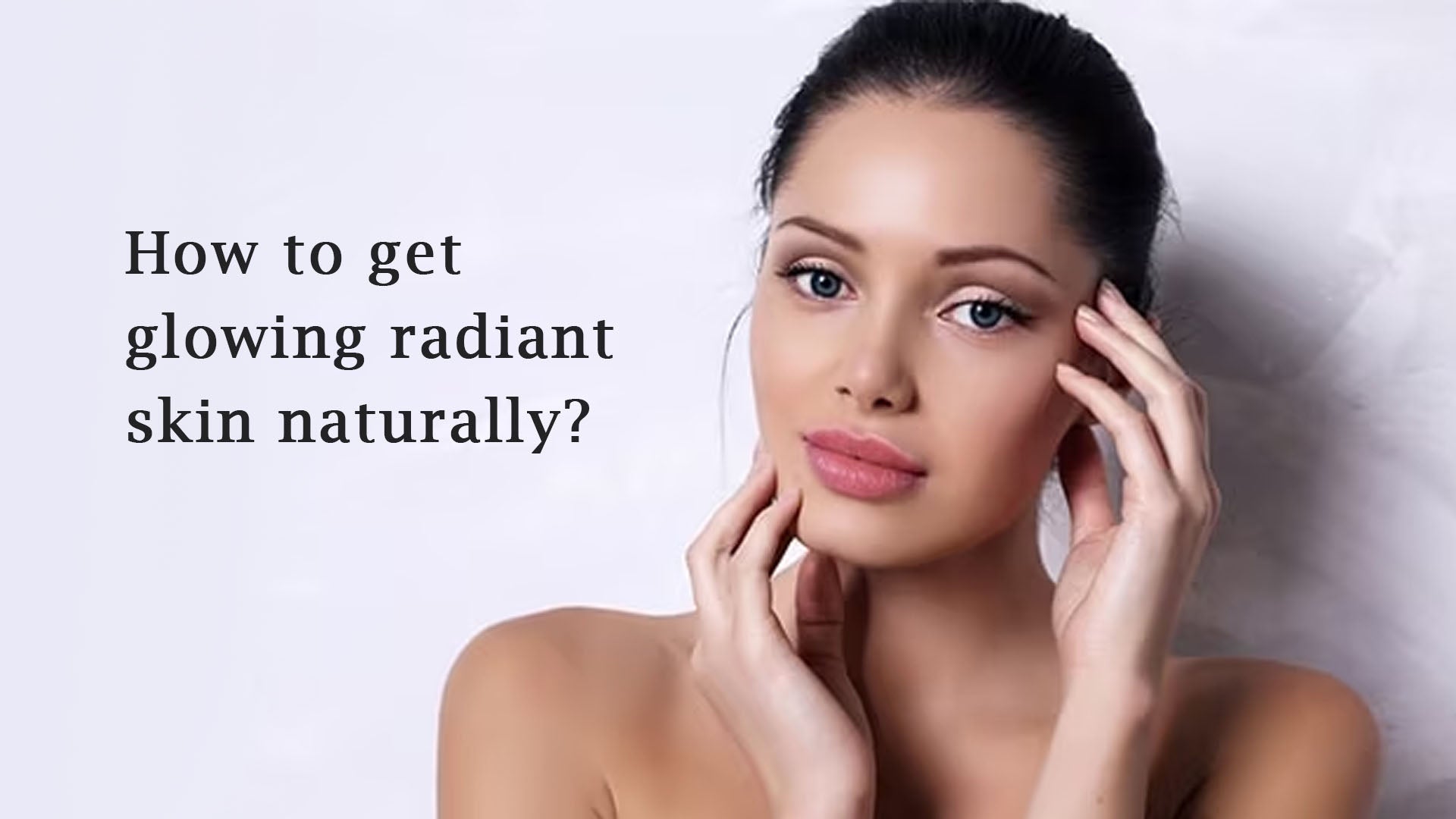 How to get glowing & radiant skin naturally?