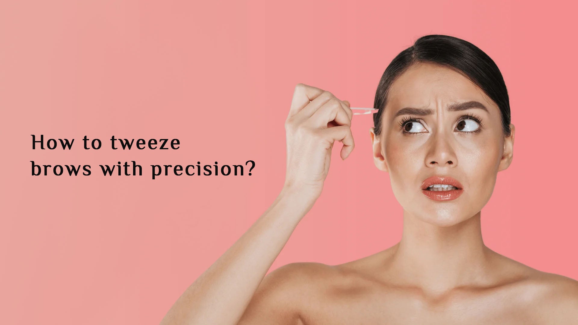 How to tweeze brows with precision?
