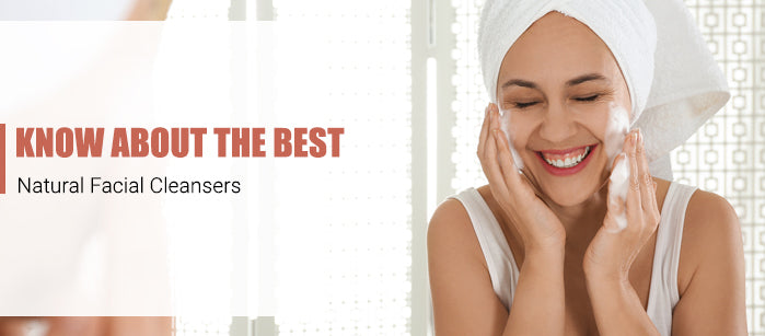 Know About the Best Natural Facial Cleansers - SavarnasMantra