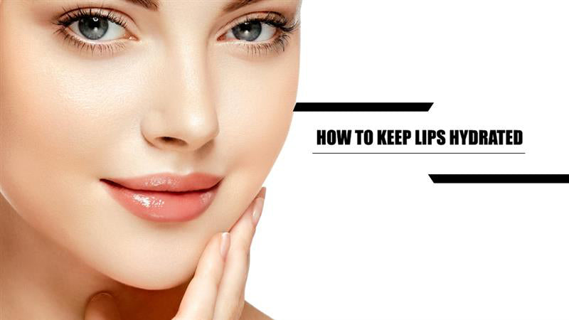 How To Keep Lips Hydrated?