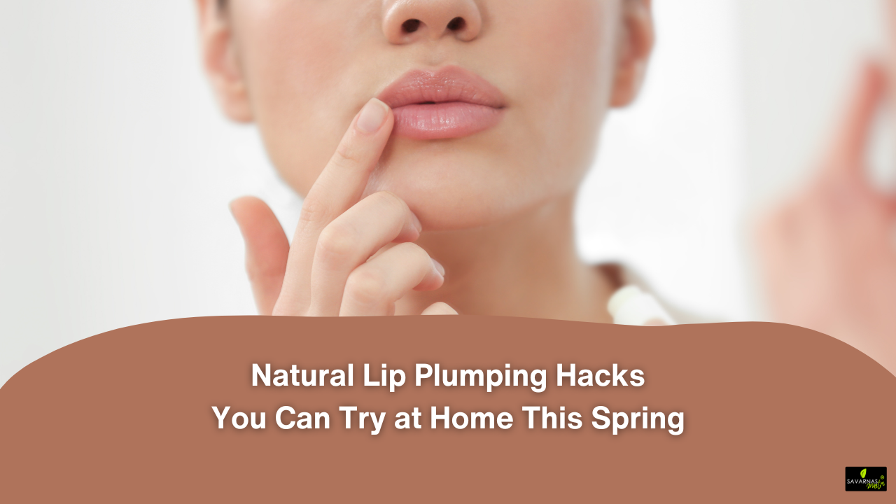 Natural Lip Plumping Hacks You Can Try at Home This Spring