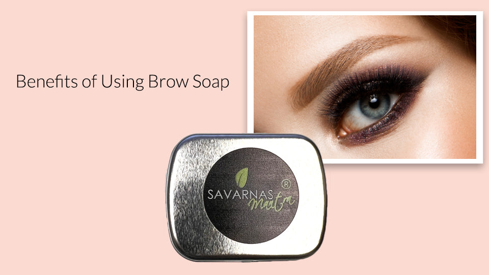 Benefits of Using Brow Soap