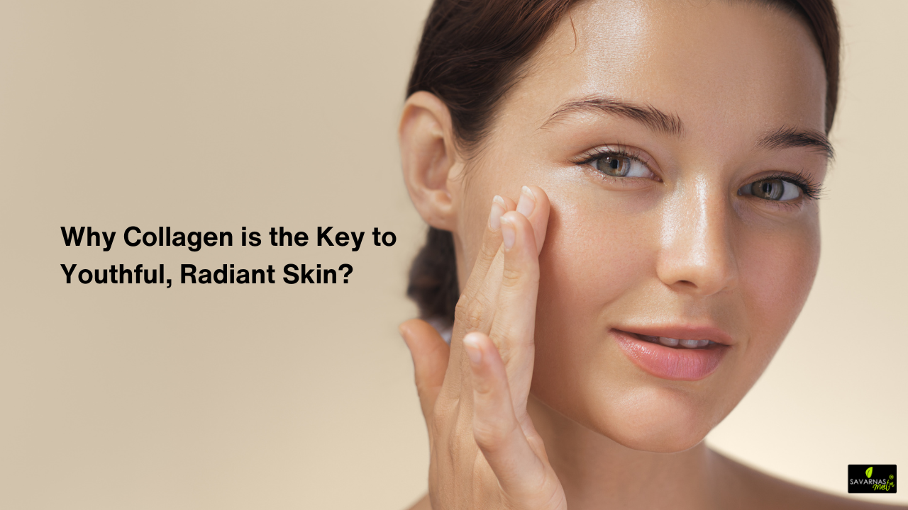 Why Collagen is the Key to Youthful, Radiant Skin?