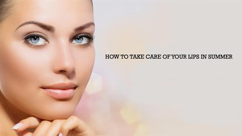 How to take care of your lips in summer?
