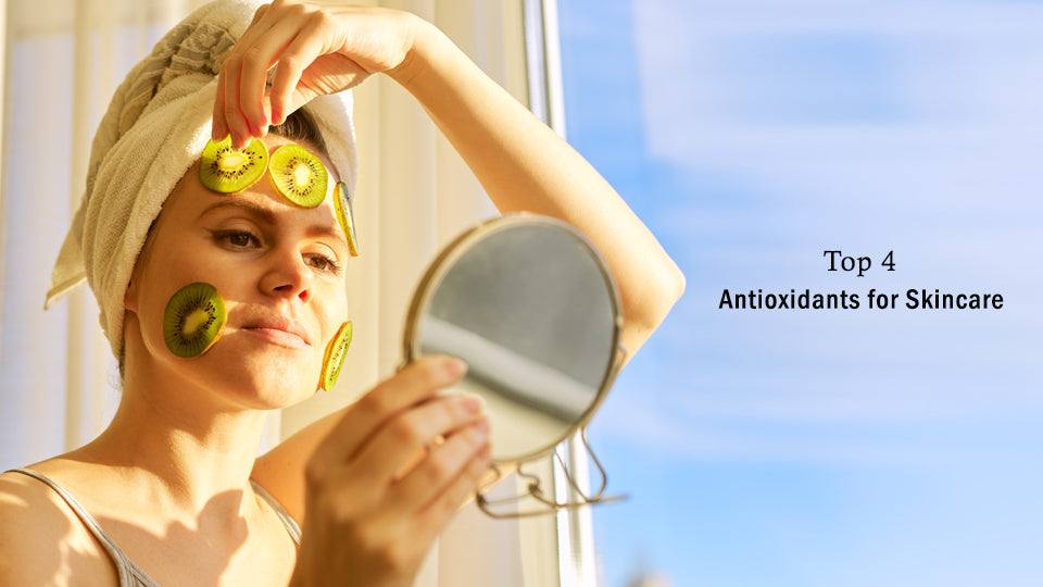 Top 4 Antioxidants for Skincare