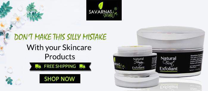 Don't make this Silly Mistake with your Skincare Products - SavarnasMantra
