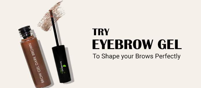 Try Eyebrow Gel to Shape your Brows Perfectly - SavarnasMantra