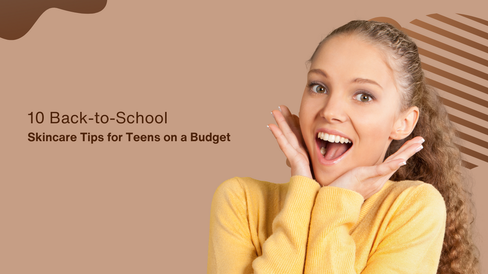 10 Back-to-School Skincare Tips for Teens on a Budget