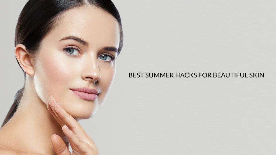 Best Summer Hacks for Beautiful Skin