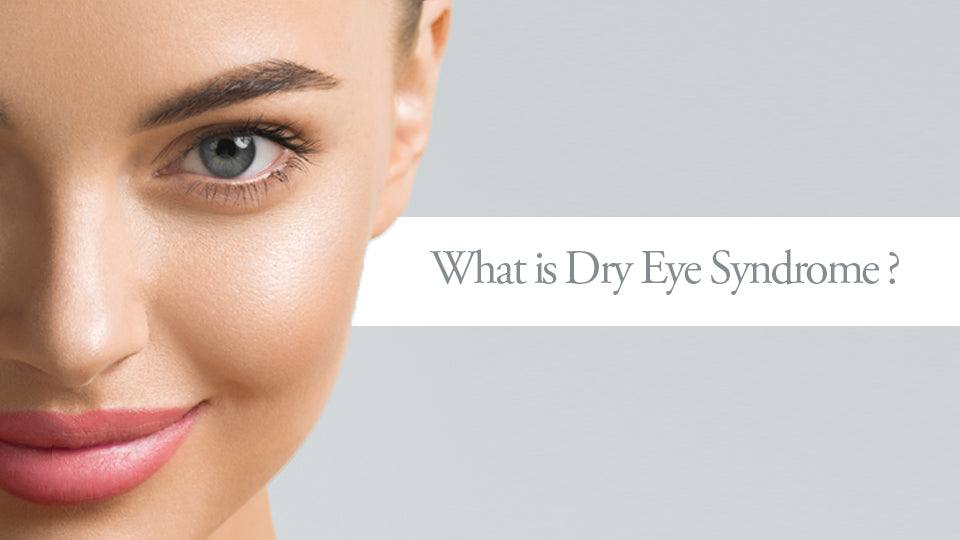 What is Dry Eye Syndrome? - SavarnasMantra