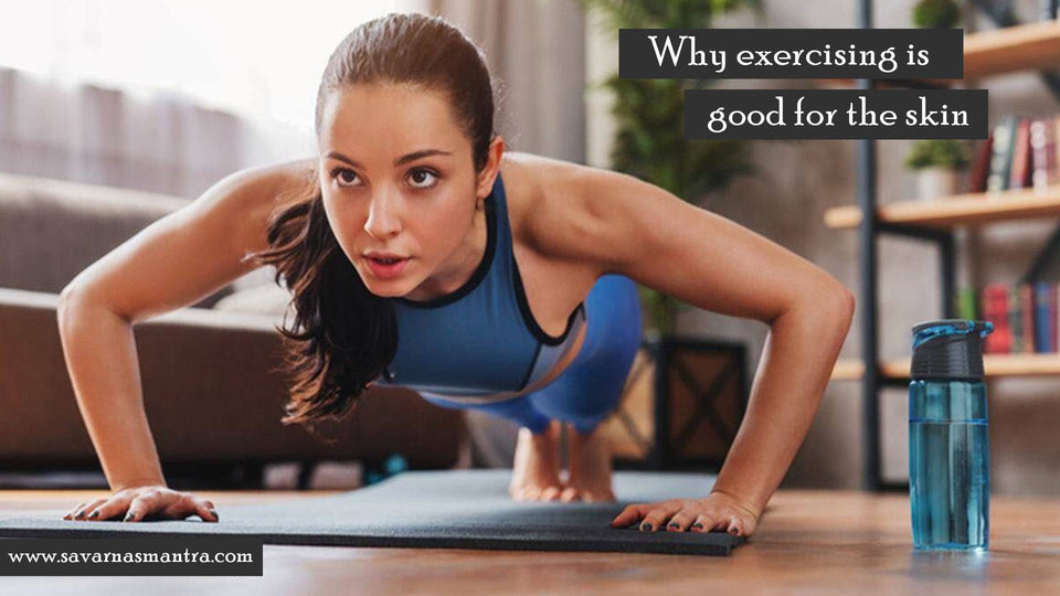 Why exercising is good for the skin? - SavarnasMantra