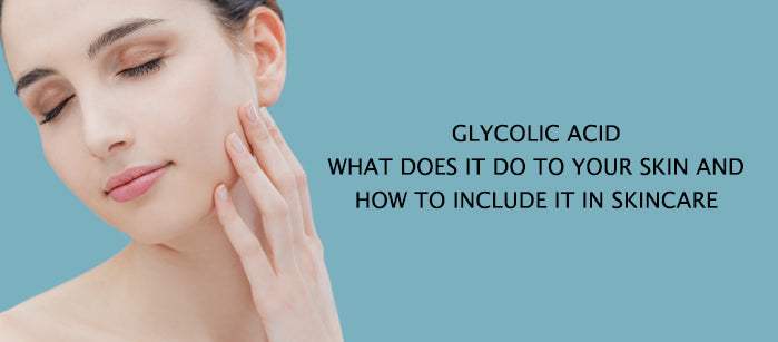 Glycolic Acid: What does it do to your skin and how to include it in Skincare? - SavarnasMantra