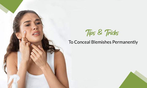 Tips & Tricks to Conceal The Blemishes Permanently - SavarnasMantra