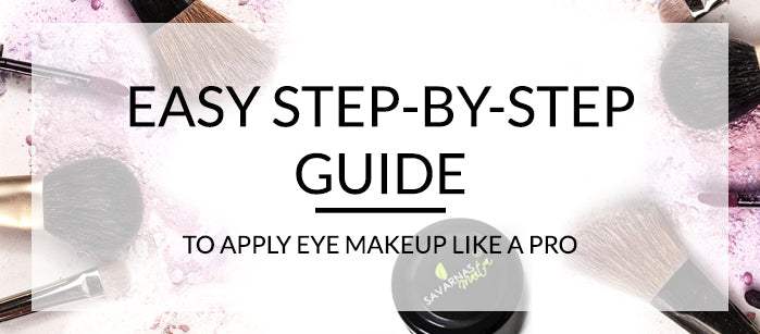 Easy Step-by-step guide to Apply Eye makeup like a Pro - SavarnasMantra