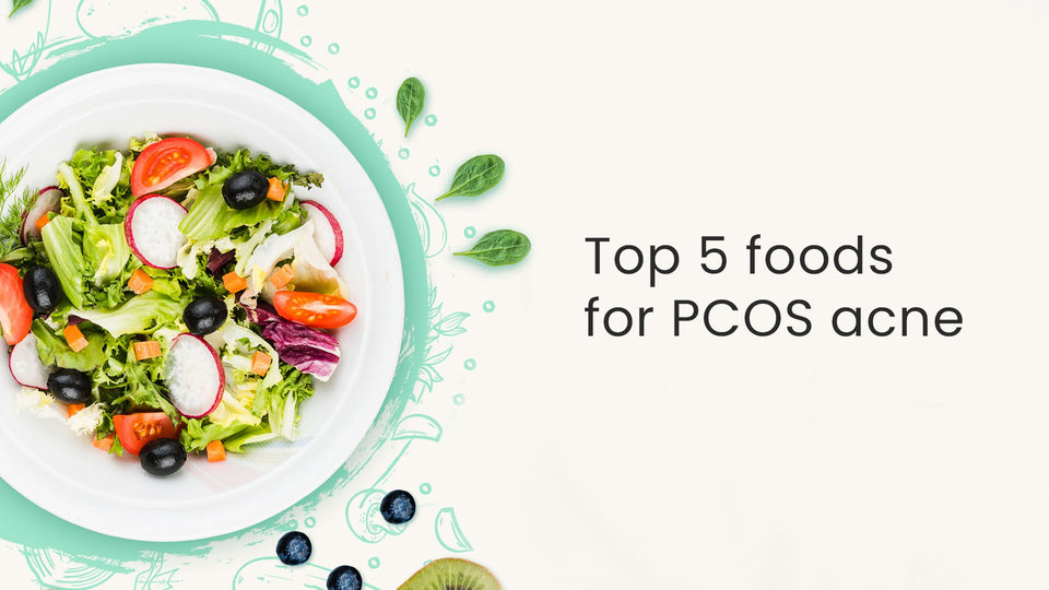 Top 5 foods for PCOS Acne