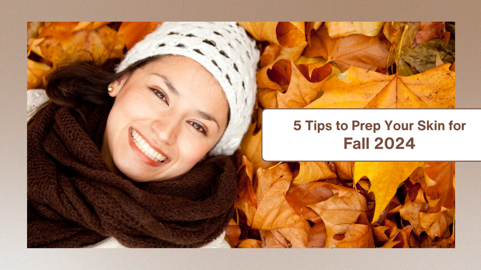 5 Tips to Prep Your Skin for Fall 2024