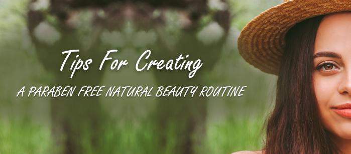 Tips for creating a paraben free natural beauty routine