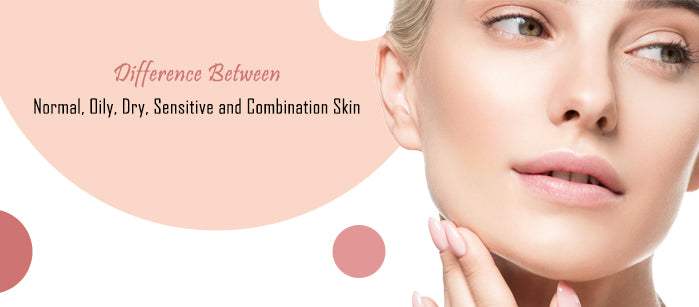 Difference Between, Normal, Oily Dry, Sensitive, and Combination Skin - SavarnasMantra