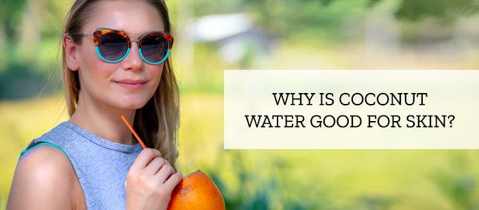Why is Coconut Water Good For the Skin? - SavarnasMantra