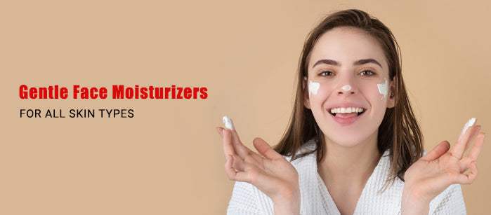 Gentle Face Moisturizers for All Skin types - SavarnasMantra
