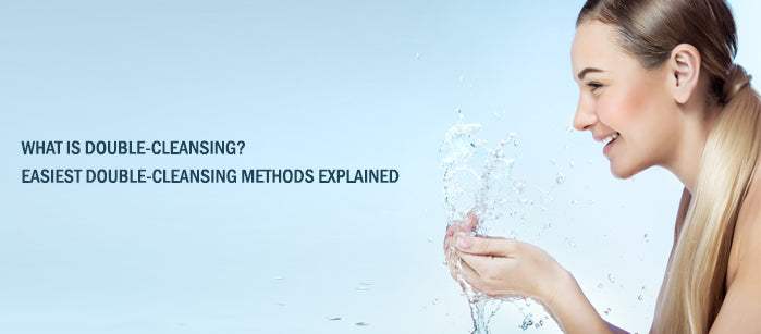 What is Double-Cleansing? Easiest Double-cleansing Methods Explained - SavarnasMantra
