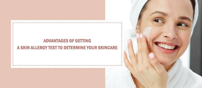 Advantages of Getting a Skin Allergy Test to Determine your Skincare - SavarnasMantra