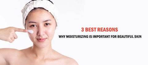3 Best Reasons Why Moisturizing is Important for Beautiful Skin - SavarnasMantra