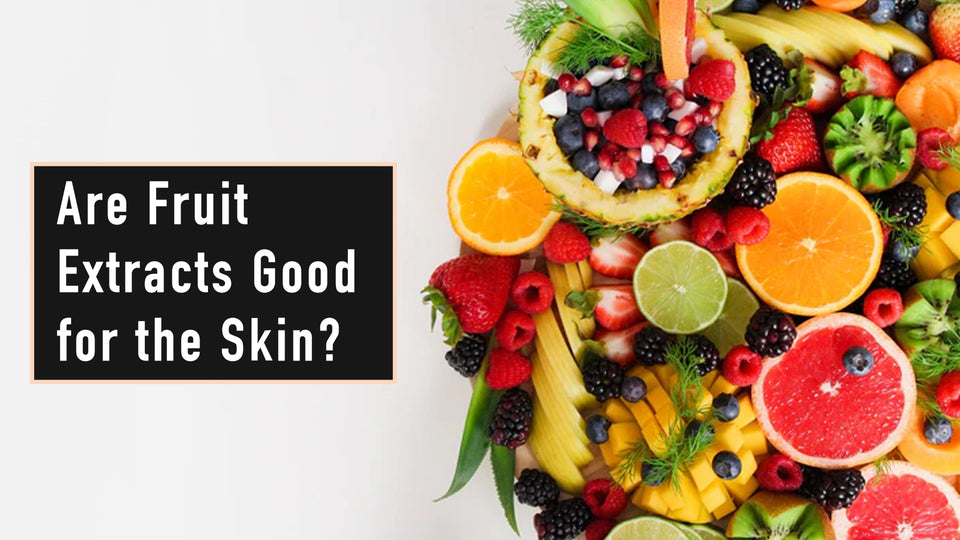 Are Fruit Extracts Good for the Skin?