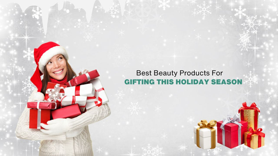Best Beauty Products For Gifting This Holiday Season