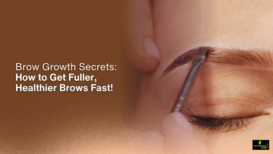 Brow Growth Secrets: How to Get Fuller, Healthier Brows Fast!
