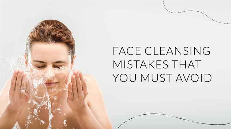 Face Cleansing Mistakes That You Must Avoid