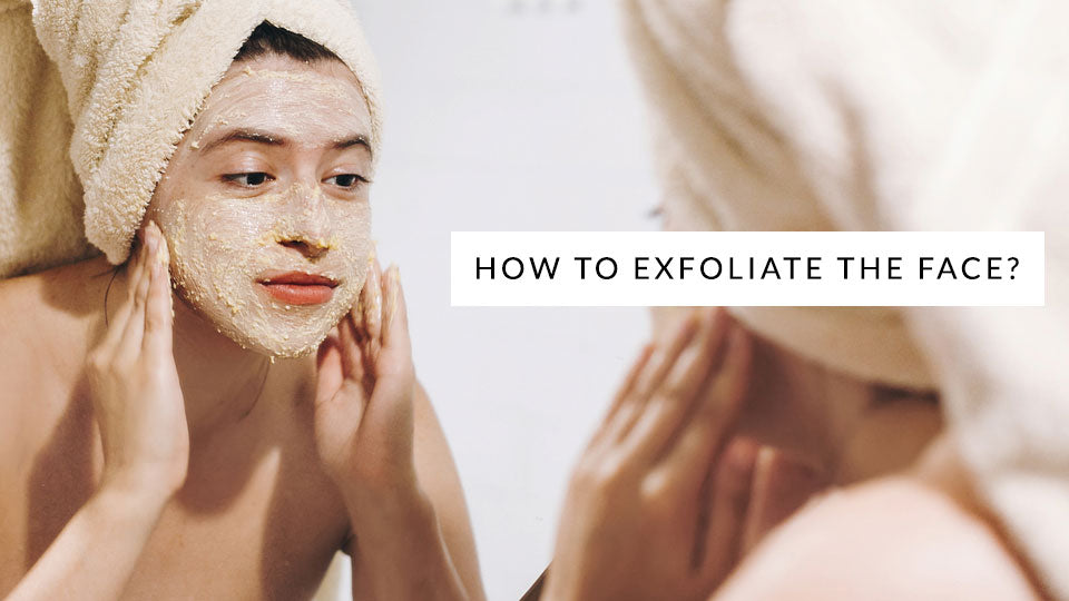 How to Exfoliate the Face?