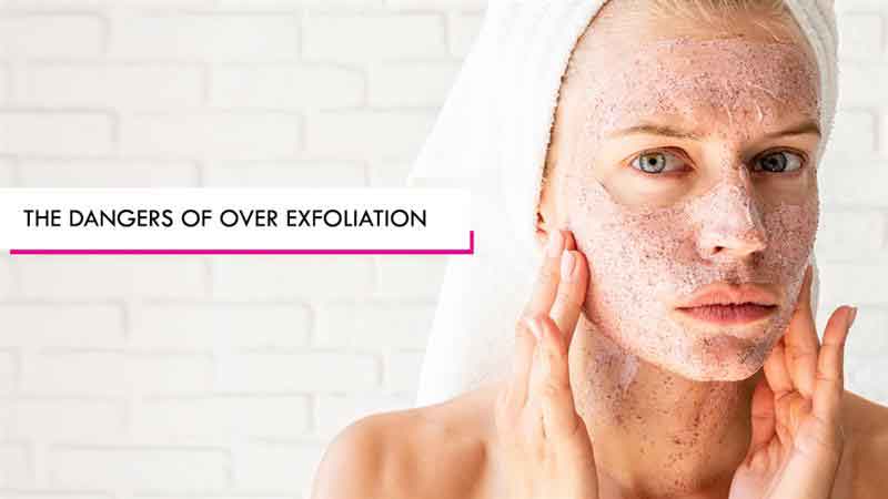 The Dangers of Over Exfoliation