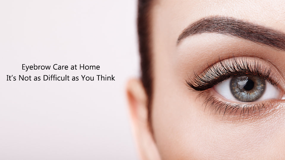 Eyebrow Care at Home: It’s Not as Difficult as You Think