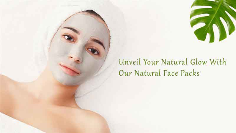 Unveil Your Natural Glow With Our Natural Face Packs