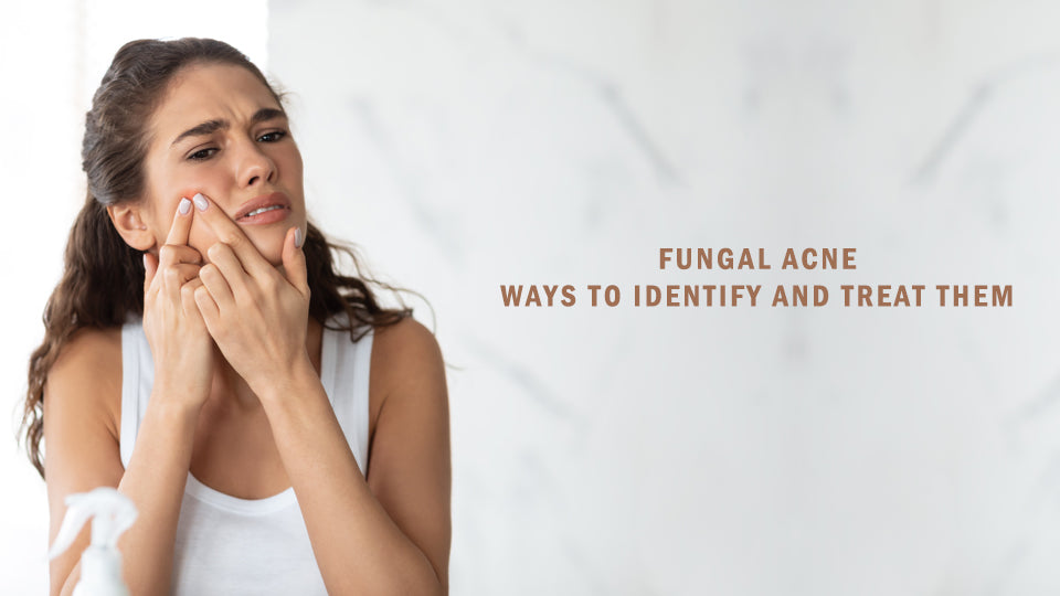 Fungal Acne: Ways to Identify and Treat Them