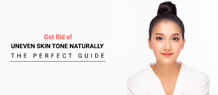 Get Rid of Uneven Skin Tone Naturally- The Perfect Guide - SavarnasMantra
