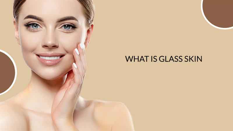 What Is Glass Skin How To Achieve This Savarnasmantra