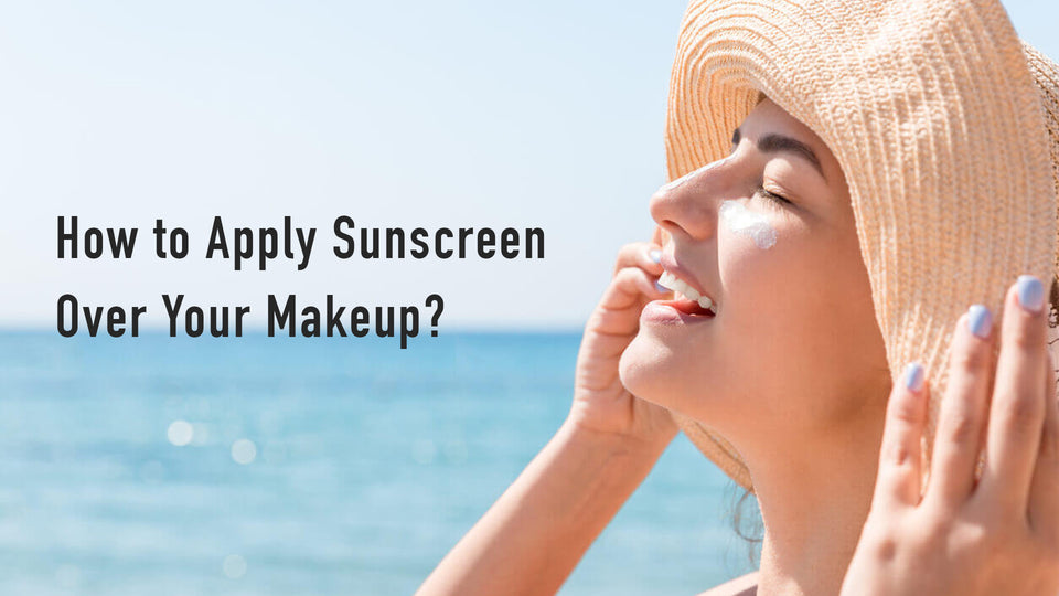 How to Apply Sunscreen Over Your Makeup?