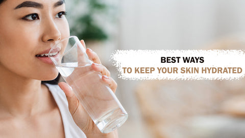 Best Ways To Keep Your Skin Hydrated